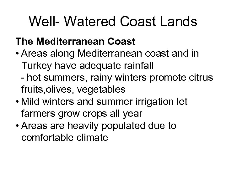 Well- Watered Coast Lands The Mediterranean Coast • Areas along Mediterranean coast and in