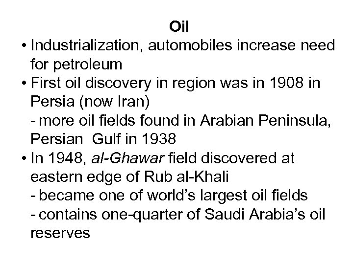 Oil • Industrialization, automobiles increase need for petroleum • First oil discovery in region