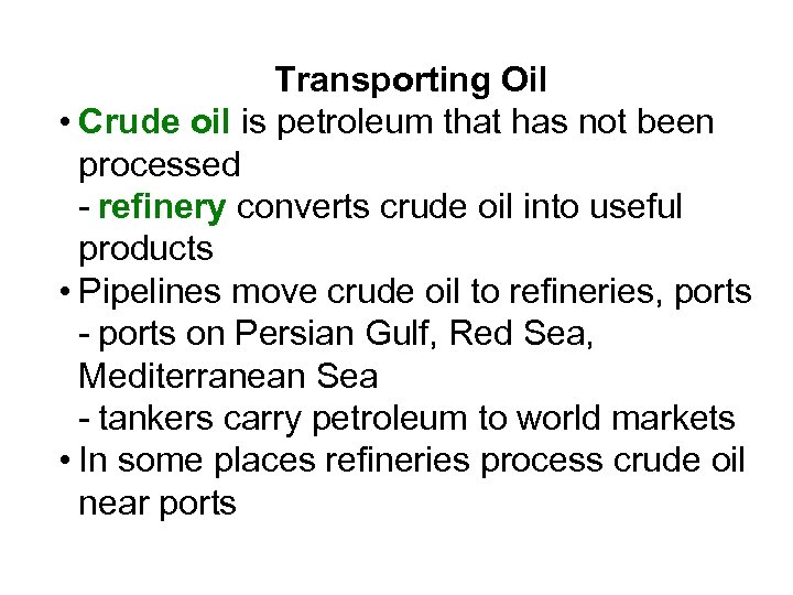 Transporting Oil • Crude oil is petroleum that has not been processed - refinery
