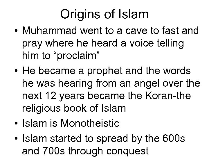 Origins of Islam • Muhammad went to a cave to fast and pray where