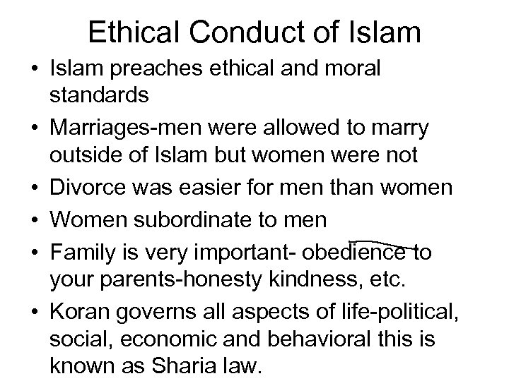 Ethical Conduct of Islam • Islam preaches ethical and moral standards • Marriages-men were