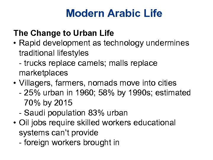 Modern Arabic Life The Change to Urban Life • Rapid development as technology undermines