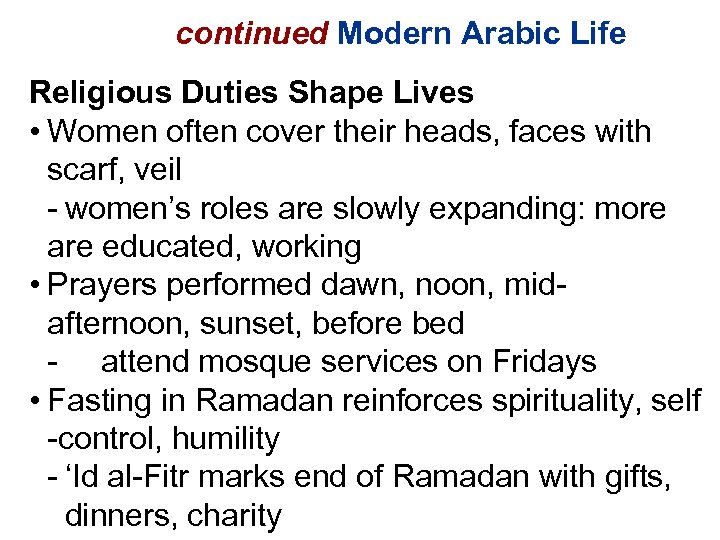 continued Modern Arabic Life Religious Duties Shape Lives • Women often cover their heads,