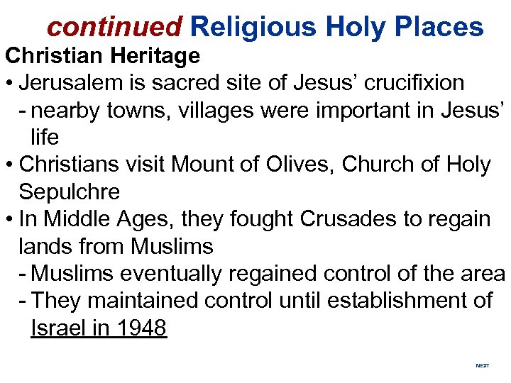continued Religious Holy Places Christian Heritage • Jerusalem is sacred site of Jesus’ crucifixion