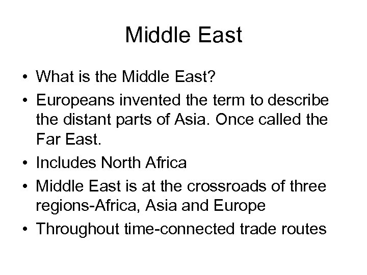 Middle East • What is the Middle East? • Europeans invented the term to