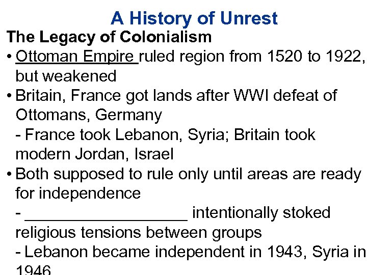 A History of Unrest The Legacy of Colonialism • Ottoman Empire ruled region from