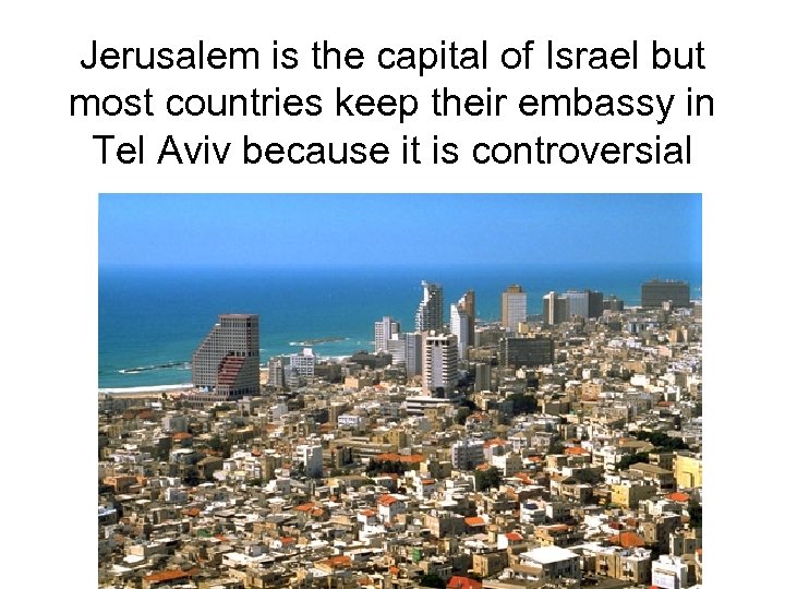 Jerusalem is the capital of Israel but most countries keep their embassy in Tel