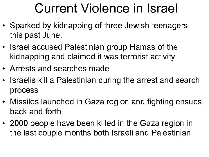 Current Violence in Israel • Sparked by kidnapping of three Jewish teenagers this past