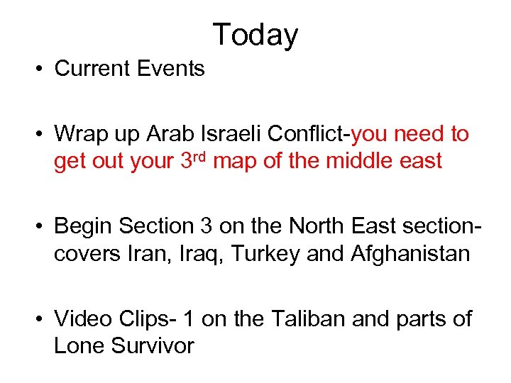 Today • Current Events • Wrap up Arab Israeli Conflict-you need to get out