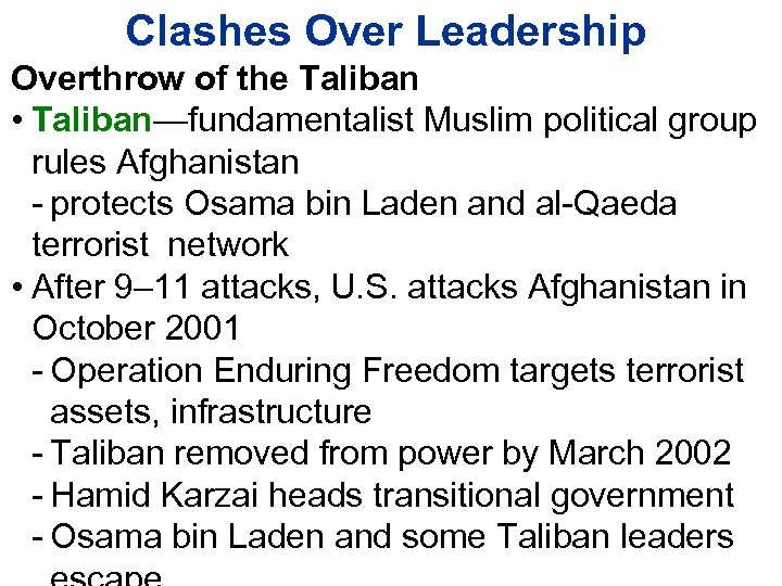 Clashes Over Leadership Overthrow of the Taliban • Taliban—fundamentalist Muslim political group rules Afghanistan
