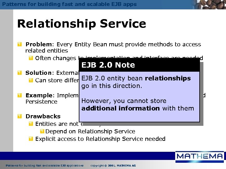 Patterns for building fast and scalable EJB apps Relationship Service = Problem: Every Entity