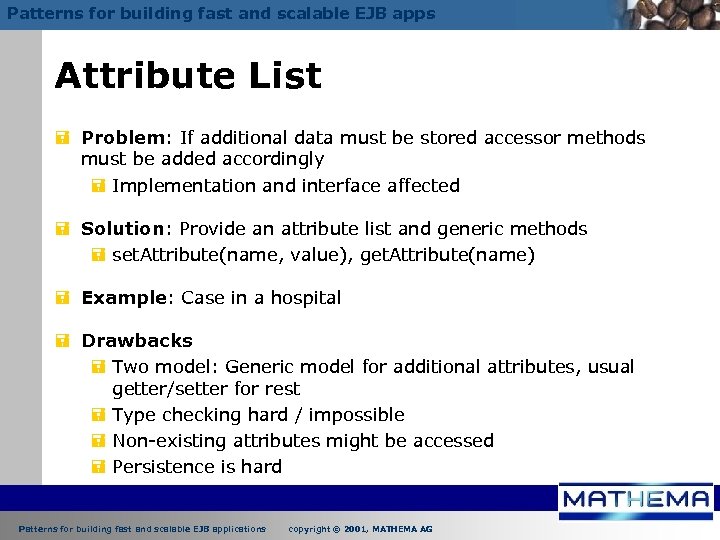 Patterns for building fast and scalable EJB apps Attribute List = Problem: If additional
