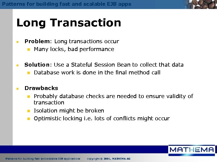 Patterns for building fast and scalable EJB apps Long Transaction n Problem: Long transactions