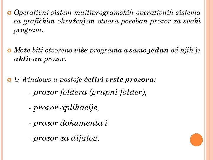  Operativni sistem multiprogramskih operativnih sistema sa grafičkim okruženjem otvara poseban prozor za svaki