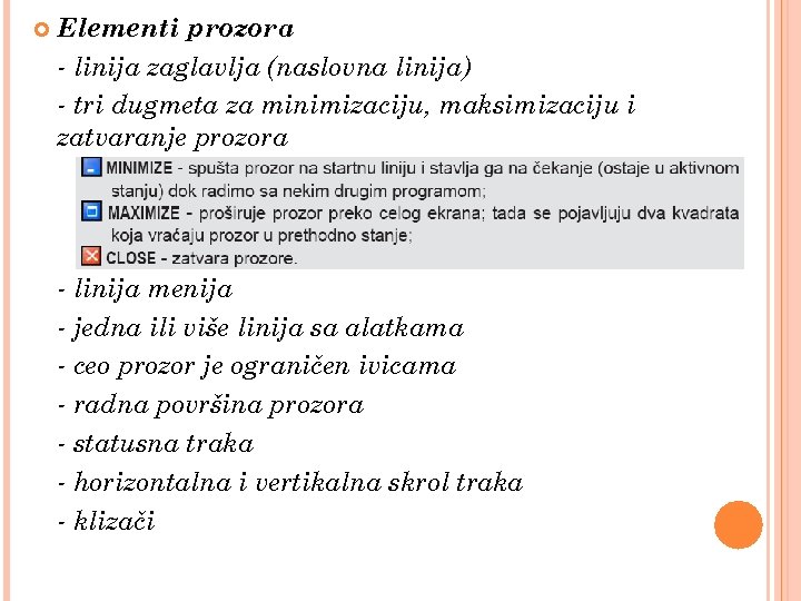  Elementi prozora - linija zaglavlja (naslovna linija) - tri dugmeta za minimizaciju, maksimizaciju