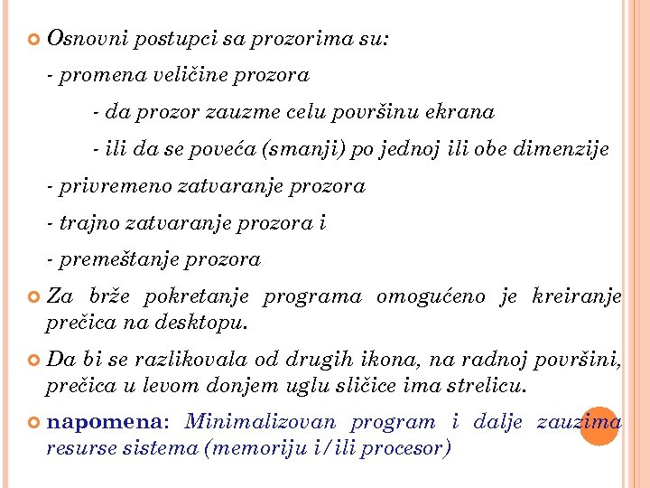  Osnovni postupci sa prozorima su: - promena veličine prozora - da prozor zauzme