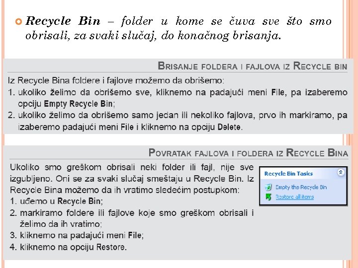  Recycle Bin – folder u kome se čuva sve što smo obrisali, za
