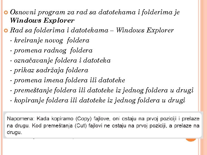 Osnovni program za rad sa datotekama i folderima je Windows Explorer Rad sa folderima
