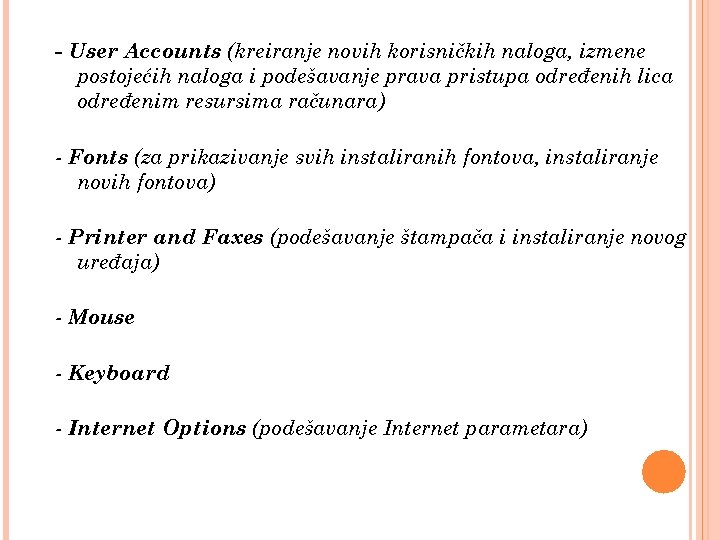 - User Accounts (kreiranje novih korisničkih naloga, izmene postojećih naloga i podešavanje prava pristupa