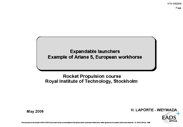KTH 05/2006 Page Expandable launchers Example of Ariane 5, European workhorse Rocket Propulsion course