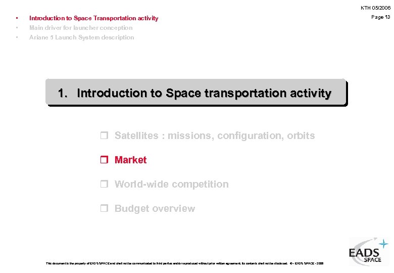 KTH 05/2006 • • • Introduction to Space Transportation activity Main driver for launcher