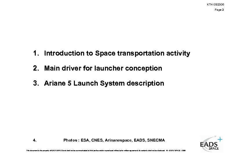 KTH 05/2006 Page 2 1. Introduction to Space transportation activity 2. Main driver for