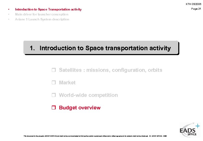 KTH 05/2006 • • • Introduction to Space Transportation activity Main driver for launcher