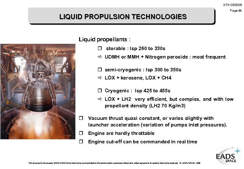 KTH 05/2006 Page 44 LIQUID PROPULSION TECHNOLOGIES Liquid propellants : r storable : Isp