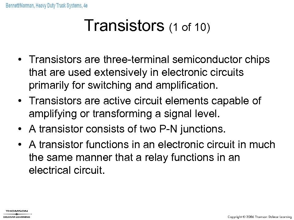 Transistors (1 of 10) • Transistors are three-terminal semiconductor chips that are used extensively