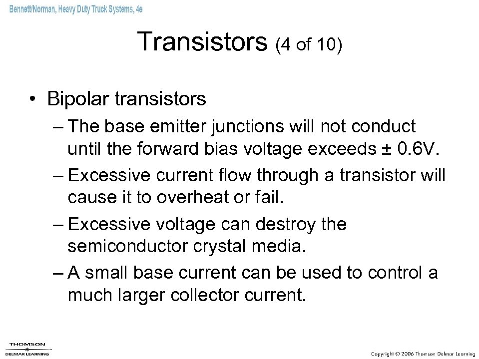 Transistors (4 of 10) • Bipolar transistors – The base emitter junctions will not