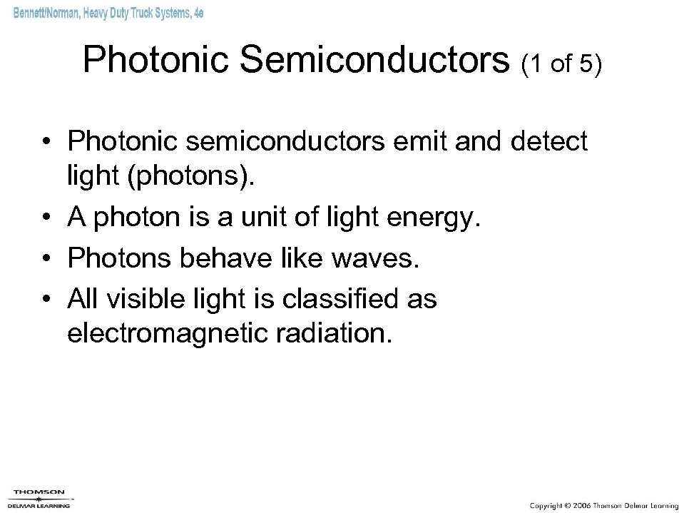 Photonic Semiconductors (1 of 5) • Photonic semiconductors emit and detect light (photons). •