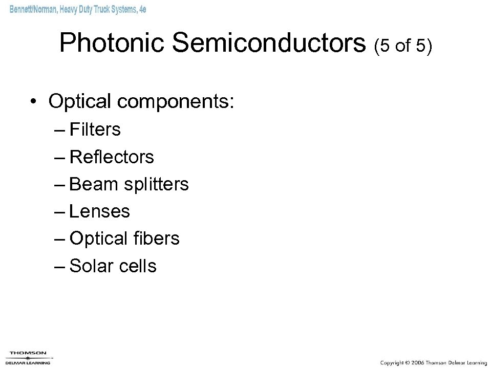 Photonic Semiconductors (5 of 5) • Optical components: – Filters – Reflectors – Beam