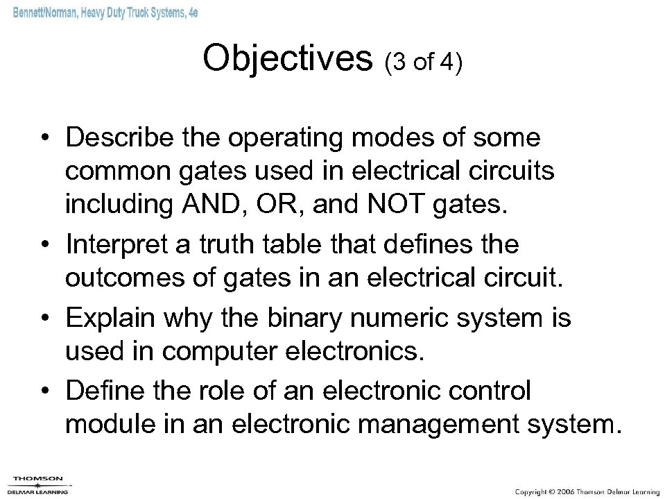 Objectives (3 of 4) • Describe the operating modes of some common gates used