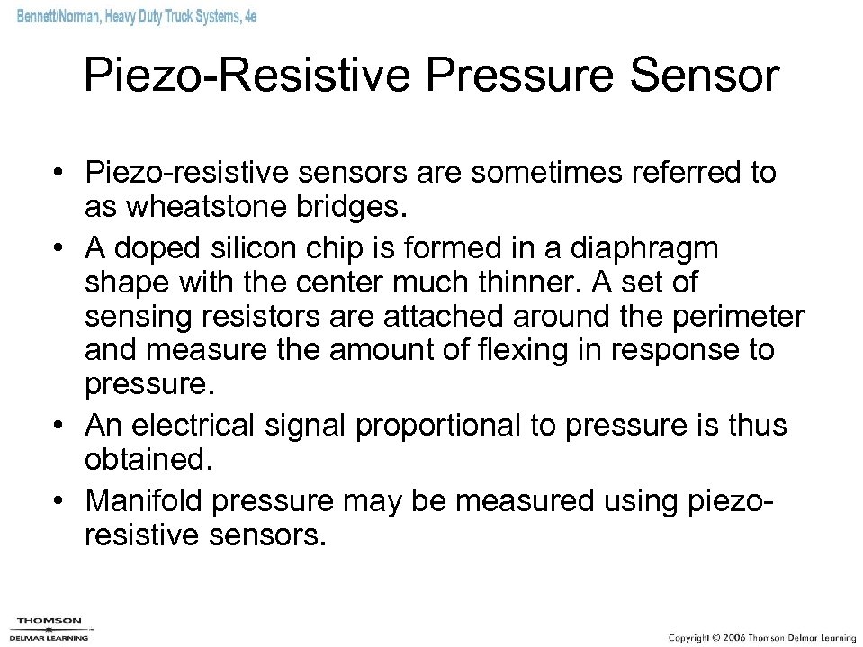 Piezo-Resistive Pressure Sensor • Piezo-resistive sensors are sometimes referred to as wheatstone bridges. •