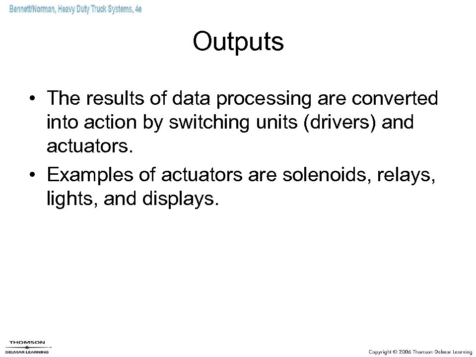 Outputs • The results of data processing are converted into action by switching units