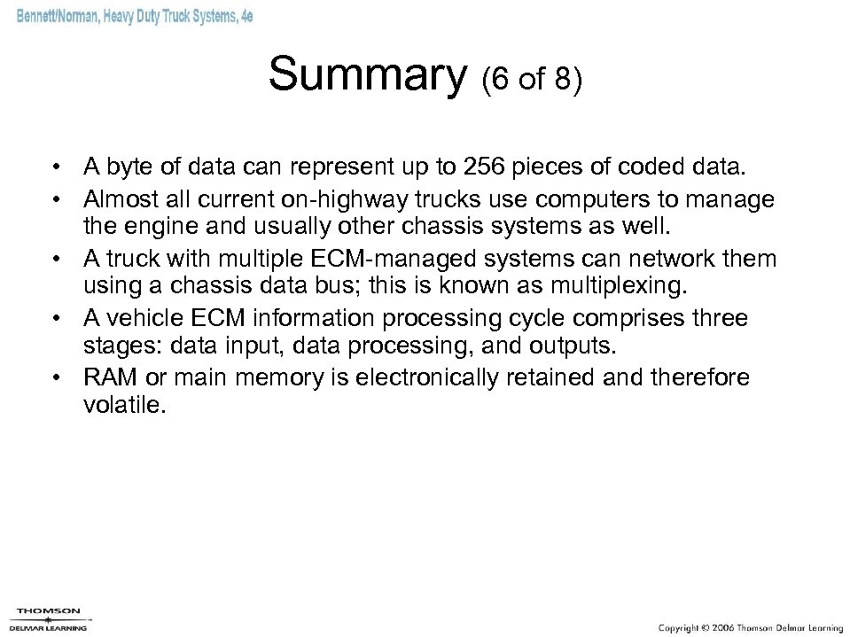 Summary (6 of 8) • A byte of data can represent up to 256