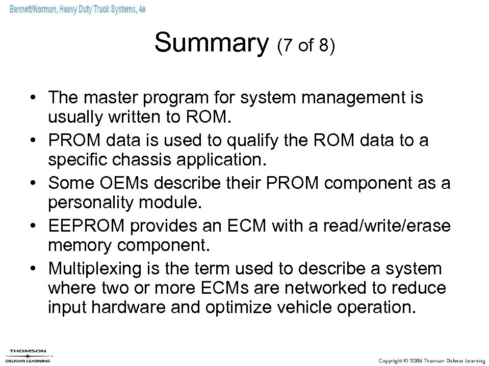 Summary (7 of 8) • The master program for system management is usually written