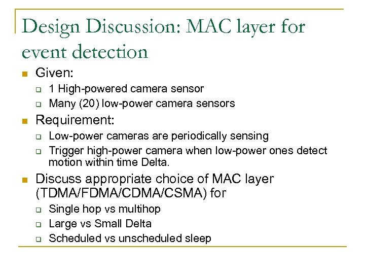 Design Discussion: MAC layer for event detection n Given: q q n Requirement: q