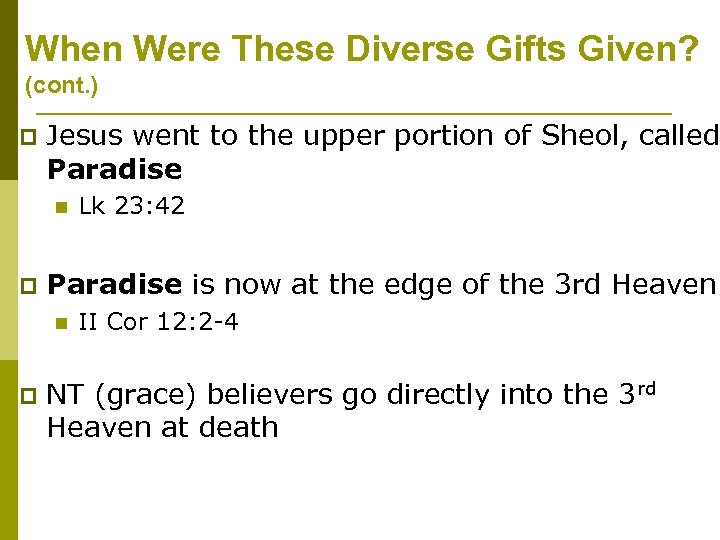 When Were These Diverse Gifts Given? (cont. ) p Jesus went to the upper