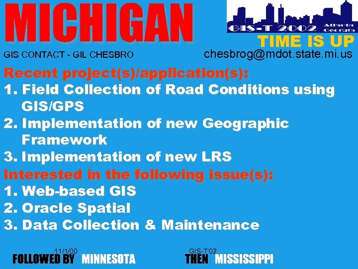 MICHIGAN GIS CONTACT - GIL CHESBRO TIME IS UP chesbrog@mdot. state. mi. us Recent