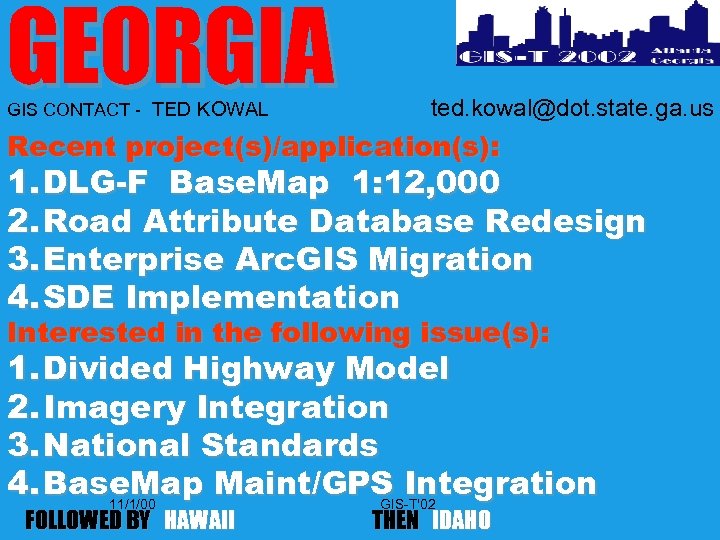 GEORGIA GIS CONTACT - TED KOWAL ted. kowal@dot. state. ga. us Recent project(s)/application(s): 1.