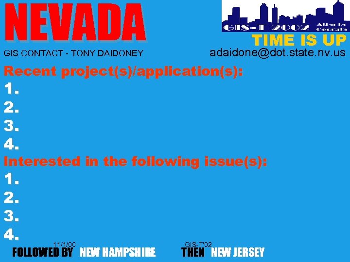 NEVADA GIS CONTACT - TONY DAIDONEY TIME IS UP adaidone@dot. state. nv. us Recent