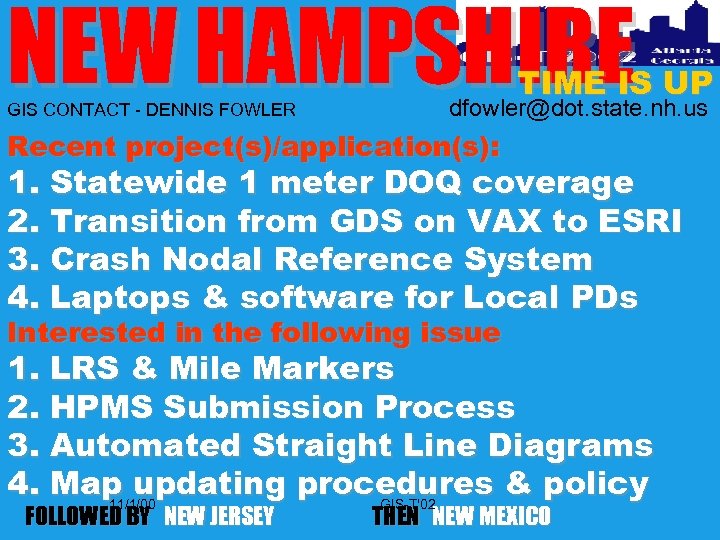 NEW HAMPSHIRE GIS CONTACT - DENNIS FOWLER TIME IS UP dfowler@dot. state. nh. us