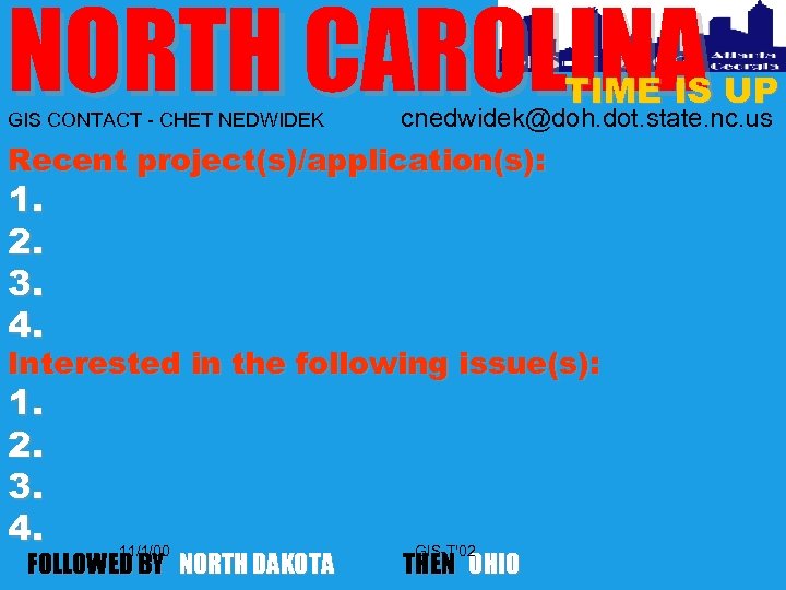 NORTH CAROLINA GIS CONTACT - CHET NEDWIDEK TIME IS UP cnedwidek@doh. dot. state. nc.