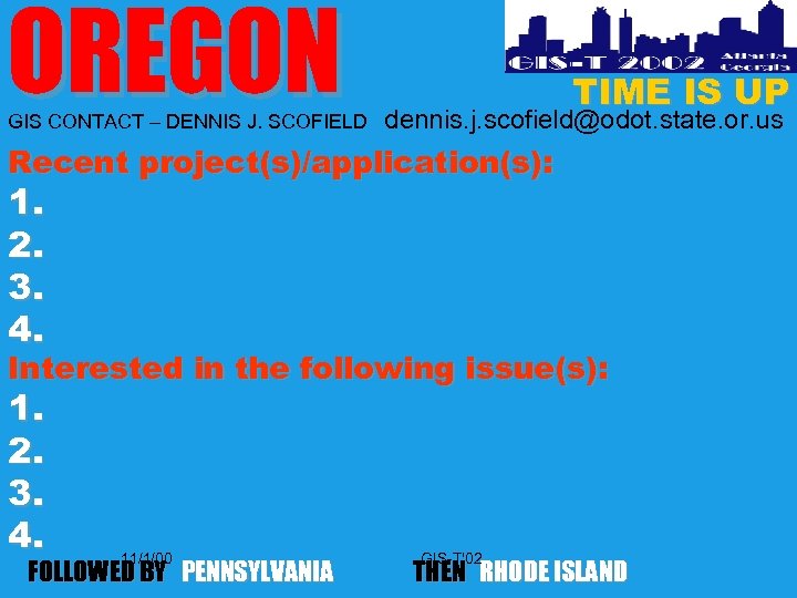 OREGON GIS CONTACT – DENNIS J. SCOFIELD TIME IS UP dennis. j. scofield@odot. state.