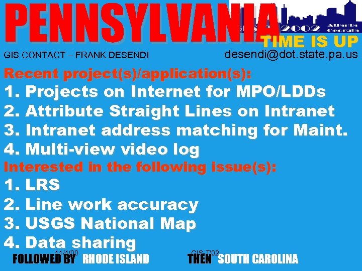 PENNSYLVANIA TIME IS UP desendi@dot. state. pa. us GIS CONTACT – FRANK DESENDI Recent
