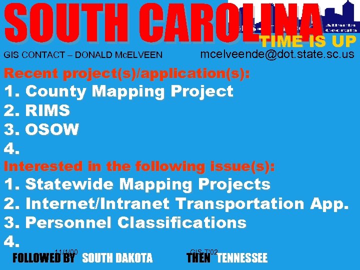 SOUTH CAROLINA GIS CONTACT – DONALD Mc. ELVEEN TIME IS UP mcelveende@dot. state. sc.