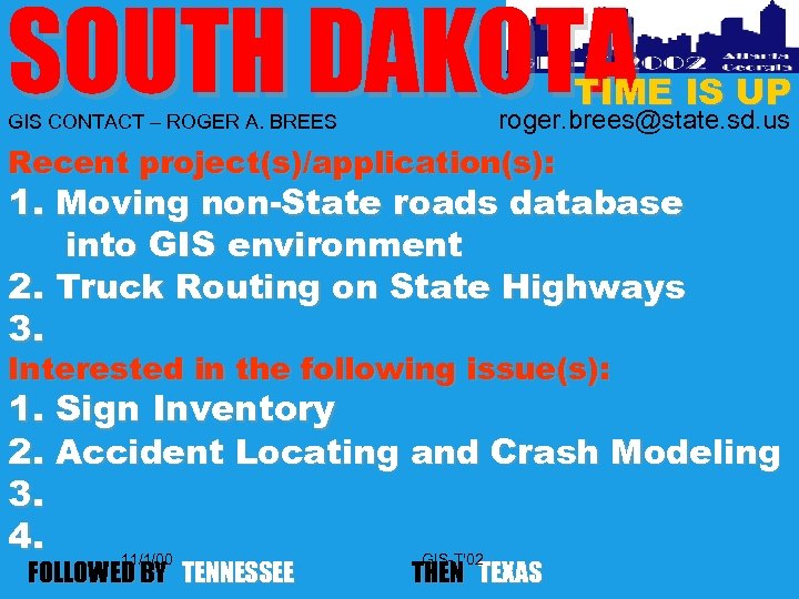 SOUTH DAKOTA GIS CONTACT – ROGER A. BREES TIME IS UP roger. brees@state. sd.