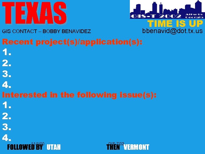 TEXAS TIME IS UP bbenavid@dot. tx. us GIS CONTACT – BOBBY BENAVIDEZ Recent project(s)/application(s):