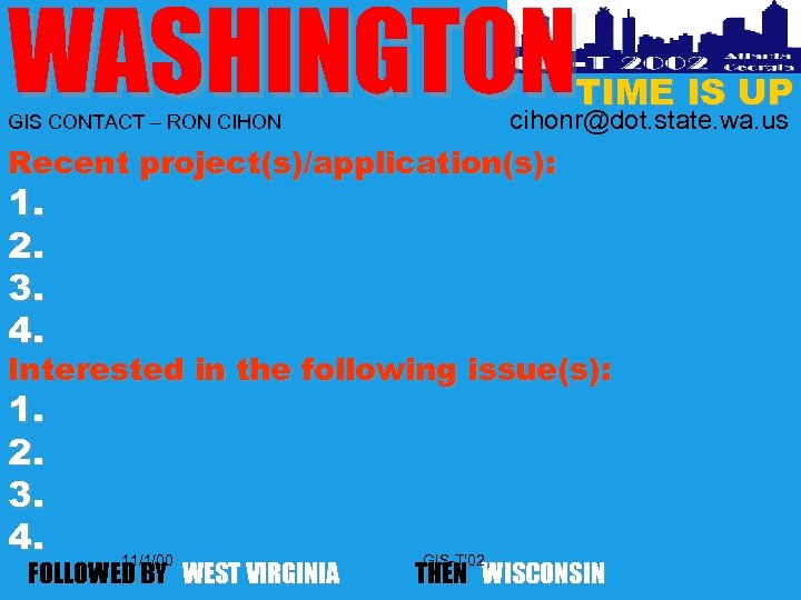WASHINGTON TIME IS UP cihonr@dot. state. wa. us GIS CONTACT – RON CIHON Recent